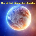 Heç bir hal, bilinmədən olmurlar