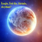 İşıqla, İsti ilə, Şirinlə, deyilmi?