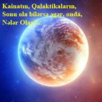 Kainatın, Qalaktikaların, Sonu ola bilərsə əgər, onda, Nələr Olar?…