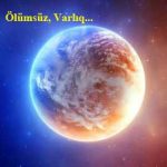 Ölümsüz, Varlıq…