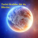 Tarixi Ərəfələr, bir də, Bürclər…