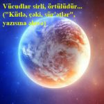 Vücudlar sirli, örtülüdür… («Kütlə, çəki, sür’ətlər», yazısına əlavə)