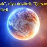 “Çarxı Fələk”, niyə deyilirdi, “Çarşənbə”, nəyə deyilirdi…