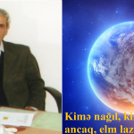 Kimə nağıl, kiməsə ancaq, elm lazımdır!