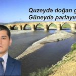 Quzeydə doğan günəş, Güneydə parlayır!!!